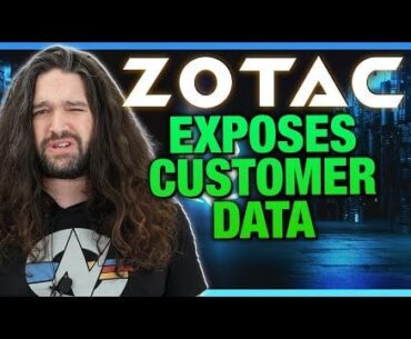 It was Zotac that GN was calling out for data exposure