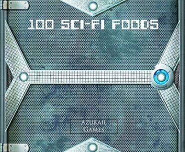 100 Sci-Fi Foods - Azukail Games | Things | DriveThruRPG.com