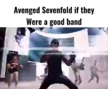 Avenged Sevenfold if they were peak