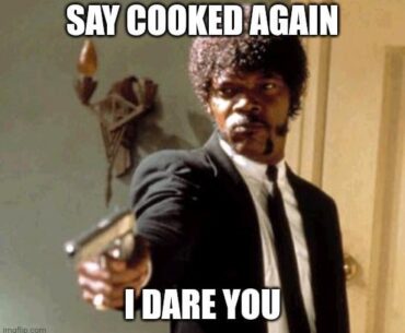 Every time I see " am I cooked? " posts