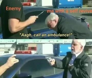 Who doesn’t have a self revive these days?
