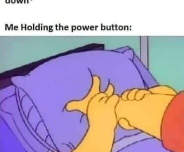 And when that doesn’t work you just unplug the life support, never fails!