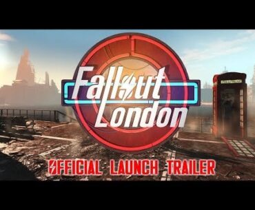 Fallout London - Official Launch Trailer (Fallout 4 mod)