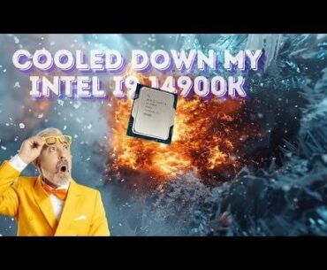I Have Successfully Cooled Down My i9 14900K
