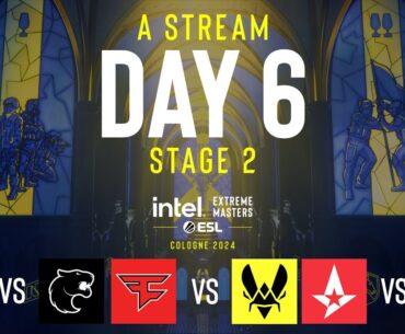 IEM Cologne 2024 - Day 6 - Stream A - FULL SHOW