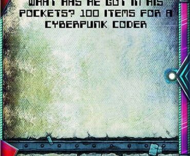 What Has He Got in His Pockets? 100 Items for a Cyberpunk Coder - Azukail Games | Things | DriveThruRPG.com