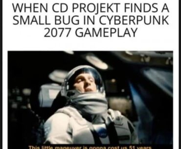 CD Projekt be like "oops, found a bug!" But hey, no worries, just gonna cost us half a century to fix it