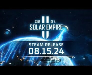 Sins of a Solar Empire II - Steam Release Date Announced! 15/08/2024