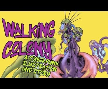 Walking Colony - Cyberpunk Ilustration and Story