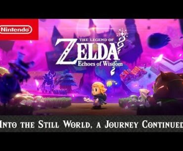 The Legend of Zelda: Echoes of Wisdom — Into the Still World, a Journey Continued — Nintendo Switch