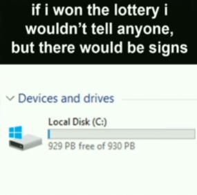 Lottery win? My hard drive's too full.