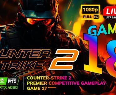 🔴 Counter-Strike 2 PREMIER Gameplay - GAME 018 | CS Rating 6,605