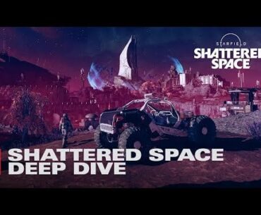 Starfield: Shattered Space - Deep Dive