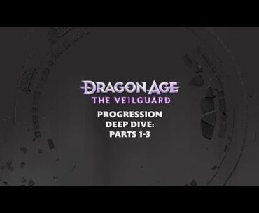 Dragon Age: The Veilguard | Progression Deep Dive