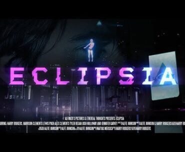 CYBERPUNK INDIE SHORT FILM “ECLIPSIA”