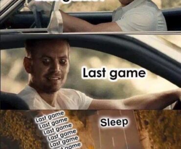 Last game, and go to sleep