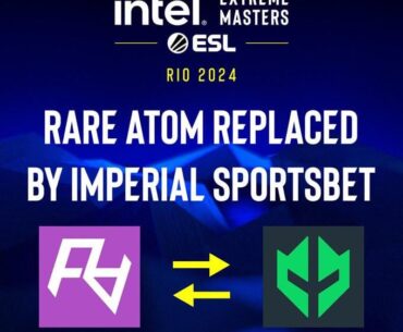 IEM RIO 2024: Rare Atom replaced by Imperial