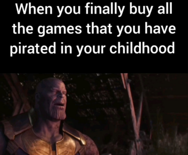 When you finally buy all the games that you have pirated in your childhood