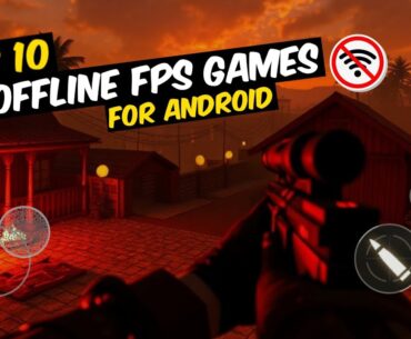 Top 10 Best Offline FPS Games For Android