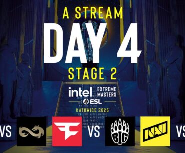 IEM Katowice 2025 - Day 4 - Stream A - FULL SHOW