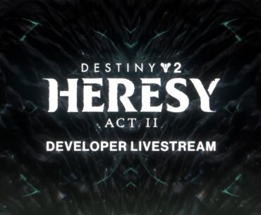 Destiny 2: Heresy Act II Developer Livestream