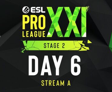 ESL Pro League Season 21 - Day 6 - Stream A - FULL SHOW