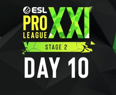 ESL Pro League Season 21 - Day 10 - FULL SHOW