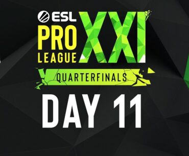 ESL Pro League Season 21 - Day 11 - FULL SHOW