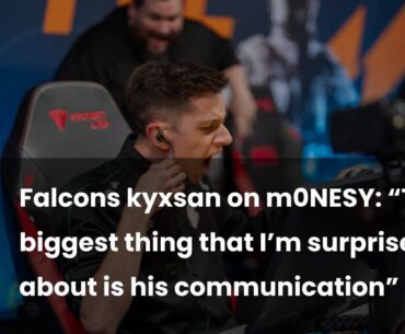 Falcons kyxsan: "The biggest thing that I'm surprised about [m0NESY] is his communication"