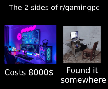 The 2 sides of r/gamingpc