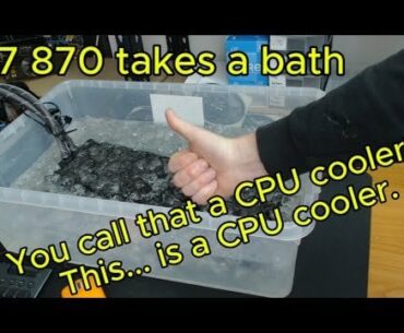 i7 870 takes a bath and gets binned!