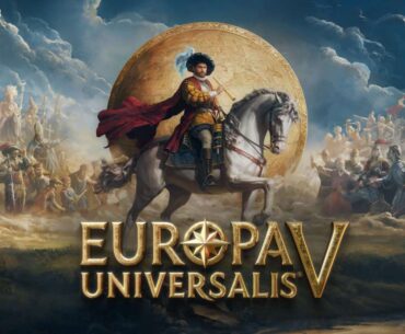 Europa Universalis 5 Is Unabashedly Hardcore, And I Love It