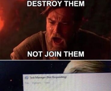 When you open Task Manager to end a frozen app, but Task Manager decides to vibe with it instead.