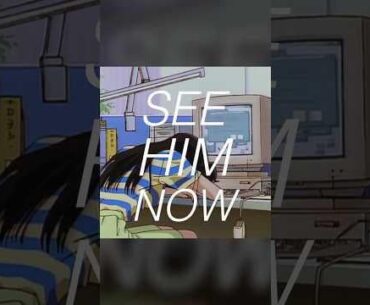 See Him Now