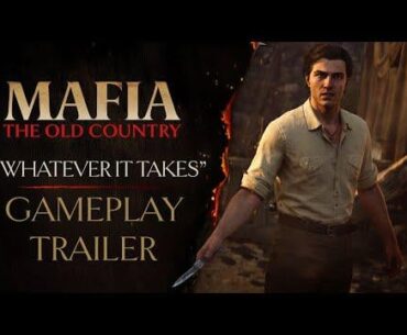 Mafia: The Old Country - “Whatever it Takes” Gameplay Trailer