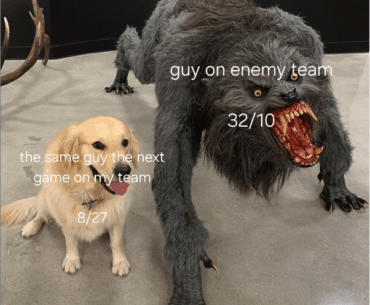 you get destroyed by him and on your team he bottom frags
