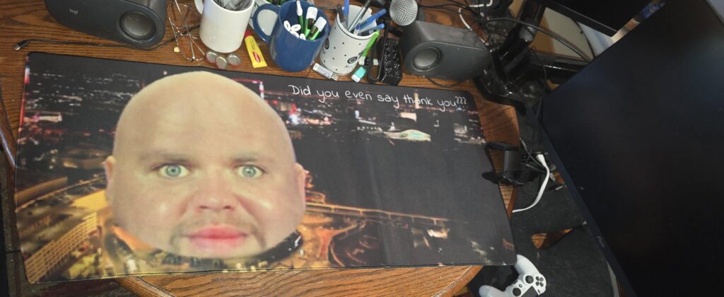 I forgot a ordered a custom mouse pad off Amazon about 3 weeks ago, and it arrived today.