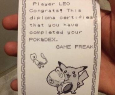 The certificate of completion the Gameboy printed out when you completed your Pokédex.
