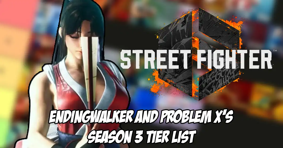 EndingWalker and Problem X team up to create a new Season 3 tier list for Street Fighter 6 EndingWalker and Problem X team up to create a new Season 3 tier list for Street Fighter 6