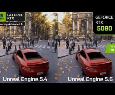 Unreal Engine 5.6 vs Unreal Engine 5.4 Comparison - Significant Performance Improvement | RTX 5080