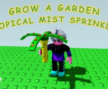 How to Get Tropical Mist Sprinkler in Grow a Garden