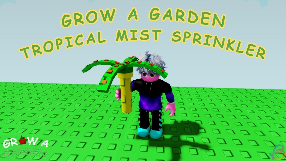 How to Get Tropical Mist Sprinkler in Grow a Garden How to Get Tropical Mist Sprinkler in Grow a Garden