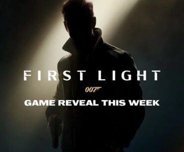 James Bond 007: First Light Announced, Full Reveal this Week