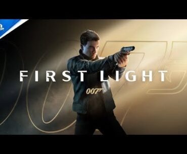 007 - First Light | Reveal Trailer | State of Play