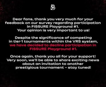 B8 have decided not to compete in FISSURE Playground #1 - This comes after letting their fans vote on their participation in the tournament