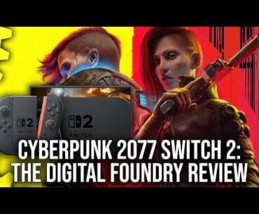 Digital Foundry Tests Cyberpunk on the Switch 2 "It Runs Well But The Phantom Liberty Struggles"