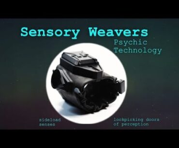 Sensory Weavers | Psychic Technology to Augment Cognition, Perception