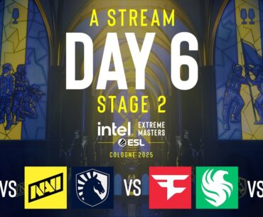 IEM Cologne 2025 - Day 6 - Stream A - FULL SHOW