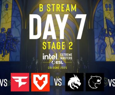 IEM Cologne 2025 - Day 7 - Stream B - FULL SHOW