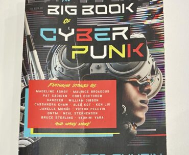 The Big Book of Cyber Punk, edited by Jared Shurin is a great sampling of the genre